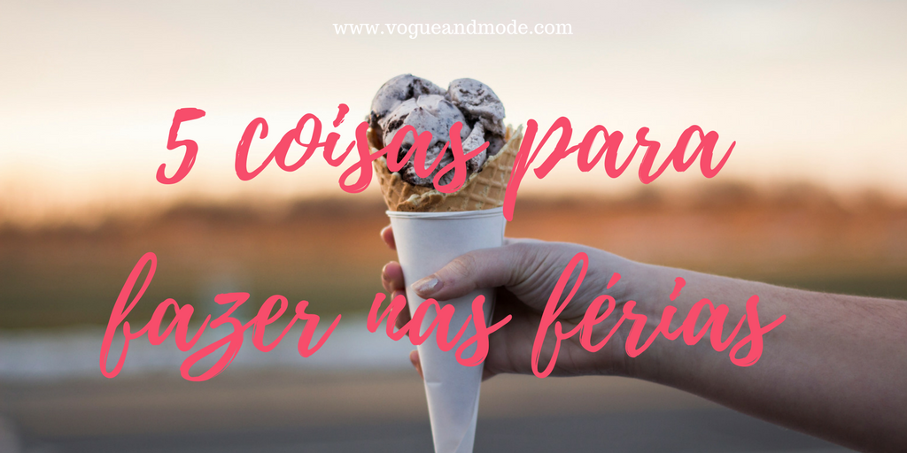 O QUE FAZER NESSAS FÉRIAS